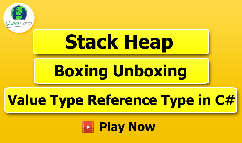 Stack Heap Boxing Unboxing Value Type Reference Type in C#